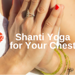 shanti yoga for your chest