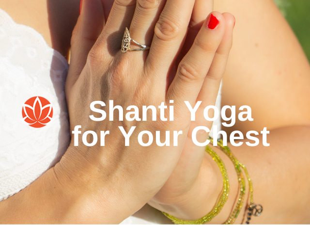 shanti yoga for your chest