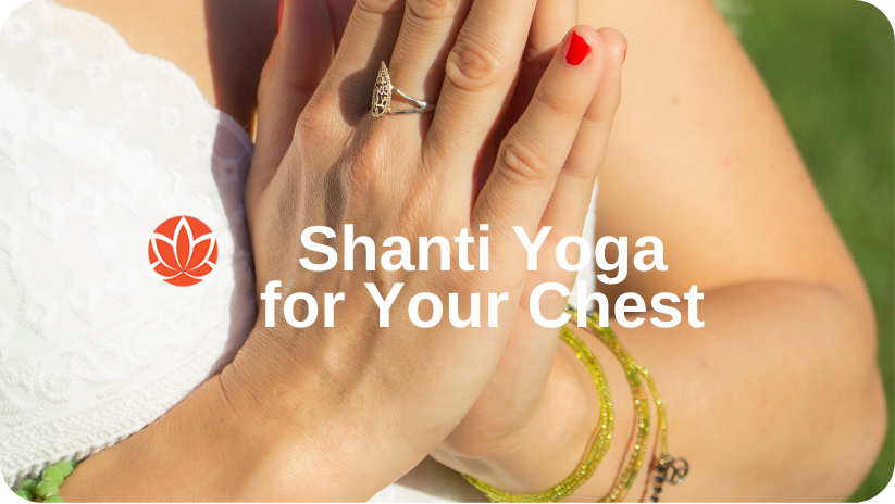 shanti yoga for your chest